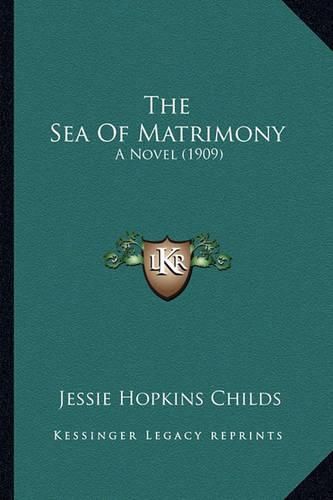 Cover image for The Sea of Matrimony: A Novel (1909)