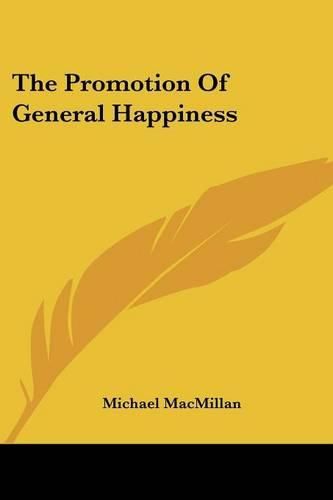 Cover image for The Promotion Of General Happiness