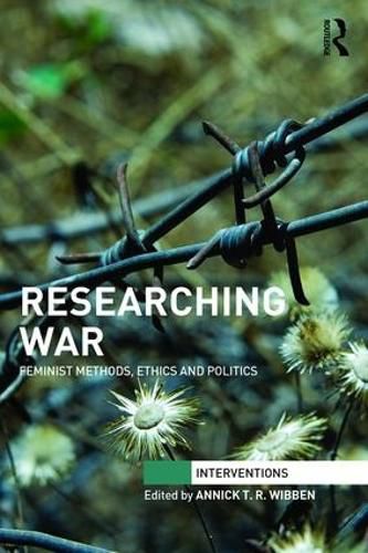 Cover image for Researching War: Feminist methods, ethics and politics