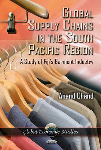 Cover image for Global Supply Chains in the South Pacific Region: A Study of Fiji's Garment Industry
