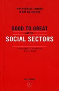 Cover image for Good to Great and the Social Sectors: Why Business Thinking is Not the Answer
