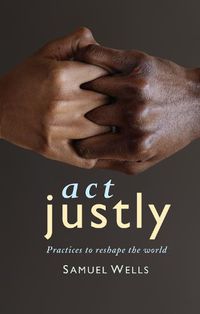 Cover image for Act Justly: Practices to Reshape the World