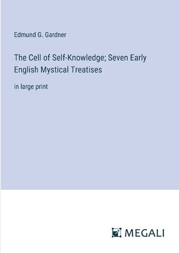 Cover image for The Cell of Self-Knowledge; Seven Early English Mystical Treatises