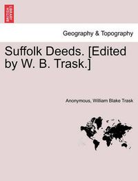 Cover image for Suffolk Deeds. [Edited by W. B. Trask.]