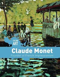 Cover image for Claude Monet: Founder of French Impressionism