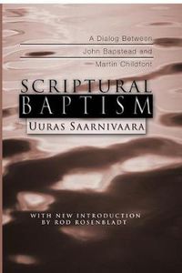 Cover image for Scriptural Baptism: A Dialog Between John Bapstead and Martin Childfont