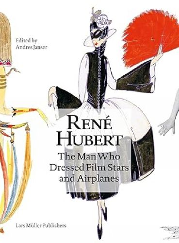 Cover image for Rene Hubert: The Man Who Dressed Filmstars and Airplanes