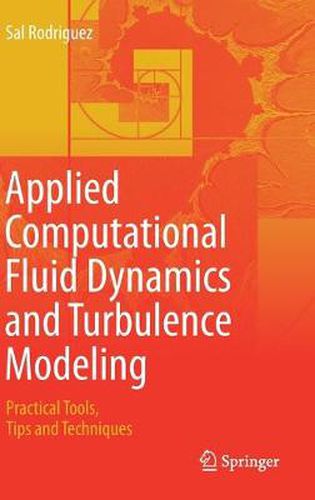 Cover image for Applied Computational Fluid Dynamics and Turbulence Modeling: Practical Tools, Tips and Techniques