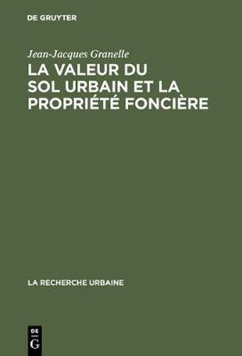 Cover image for La Valeur Du Sol Urbain Et La Propriete Fonciere: Le Marche Des Terrains A Paris