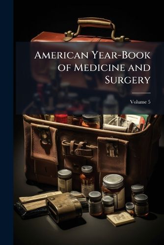 Cover image for American Year-Book of Medicine and Surgery, Volume 5