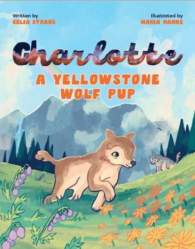 Cover image for Charlotte A Yellowstone Wolf Pup