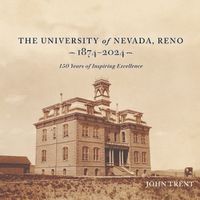 Cover image for The University of Nevada, Reno, 1874-2024