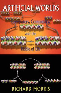 Cover image for Artificial Worlds: Computers Complexity and the Riddle of Life