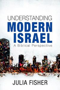 Cover image for Understanding Modern Israel: A Biblical Perspective