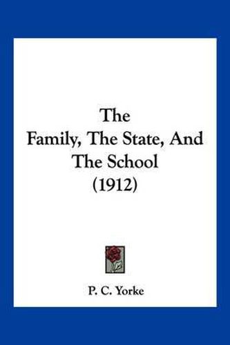 Cover image for The Family, the State, and the School (1912)