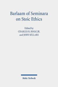 Cover image for Barlaam of Seminara on Stoic Ethics: Text, Translation, and Interpretative Essays