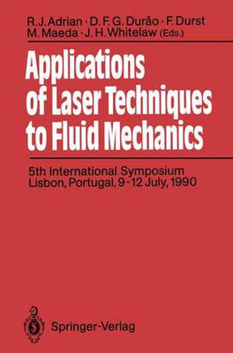 Cover image for Applications of Laser Techniques to Fluid Mechanics: 5th International Symposium Lisbon, Portugal, 9-12 July, 1990