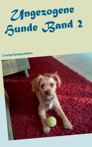 Cover image for Ungezogene Hunde: 25 lustige Hundegeschichten
