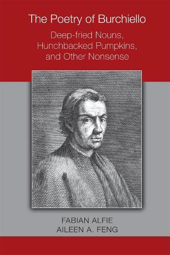 Cover image for The Poetry of Burchiello: Deep-fried Nouns, Hunchbacked Pumpkins, and Other Nonsense