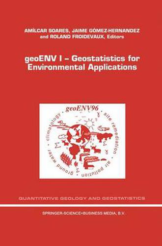 geoENV I - Geostatistics for Environmental Applications: Proceedings of the Geostatistics for Environmental Applications Workshop, Lisbon, Portugal, 18-19 November 1996