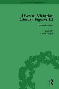 Cover image for Lives of Victorian Literary Figures, Part III, Volume 1: Elizabeth Gaskell, the Carlyles and John Ruskin