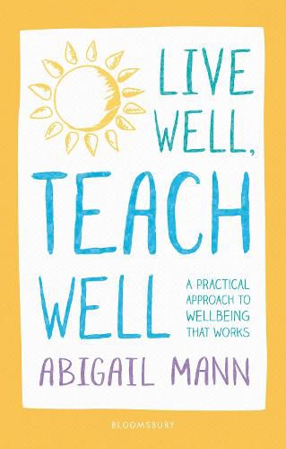 Cover image for Live Well, Teach Well: A practical approach to wellbeing that works