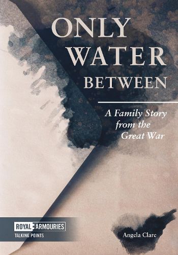 Cover image for Only Water Between: A Family Story from the Great War