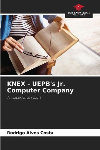 Cover image for KNEX - UEPB's Jr. Computer Company