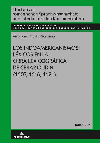 Cover image for Los indoamericanismos lexicos en la obra lexicografica de Cesar Oudin (1607, 1616, 1621)