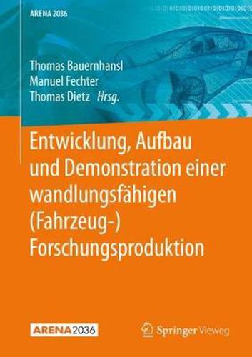 Cover image for Entwicklung, Aufbau und Demonstration einer wandlungsfahigen (Fahrzeug-) Forschungsproduktion
