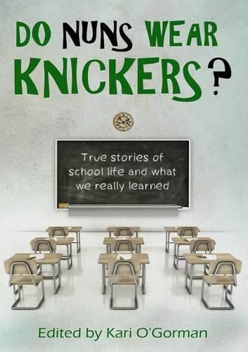 Cover image for Do Nuns Wear Knickers- True Stories of School Life and What We Really Learned