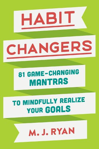 Cover image for Habit Changers: 81 Game-Changing Mantras to Mindfully Realize Your Goals