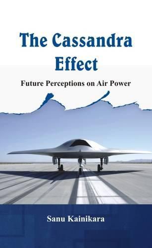 Cover image for The Cassandra Effect: Future Perceptions on Air Power