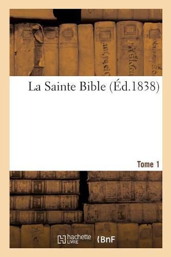 Cover image for La Sainte Bible. Tome 1
