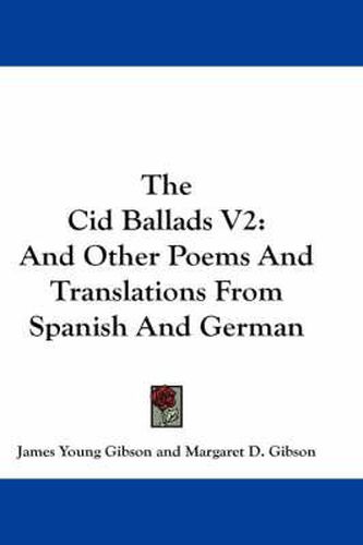 Cover image for The Cid Ballads V2: And Other Poems and Translations from Spanish and German