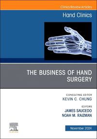 Cover image for The Business of Hand Surgery, An Issue of Hand Clinics: Volume 40-4