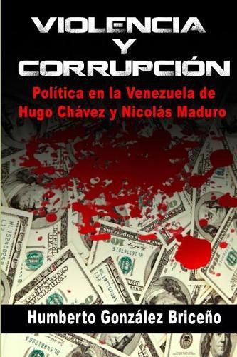 Cover image for Violencia y Corrupcion: La politica en la Venezuela de Hugo Chavez y Nicolas Maduro