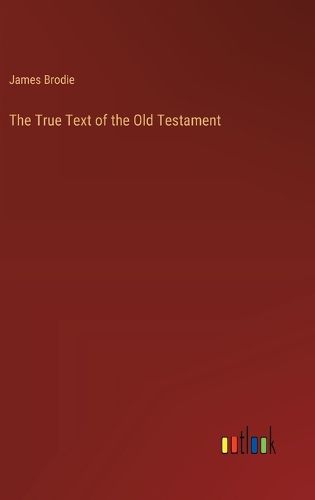 The True Text of the Old Testament