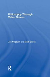 Cover image for Philosophy Through Video Games