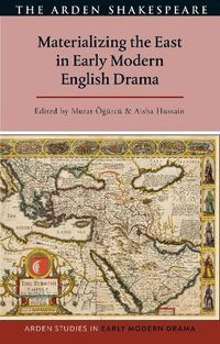 Cover image for Materializing the East in Early Modern English Drama