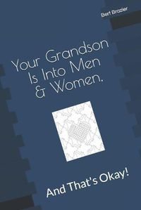 Cover image for Your Grandson Is Into Men & Women, And That's Okay!