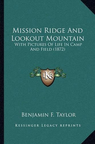 Mission Ridge and Lookout Mountain: With Pictures of Life in Camp and Field (1872)