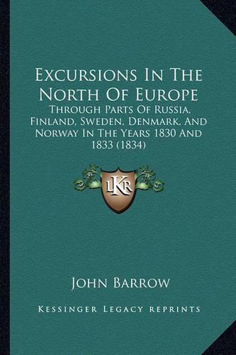 Excursions in the North of Europe: Through Parts of Russia, Finland, Sweden, Denmark, and Norway in the Years 1830 and 1833 (1834)