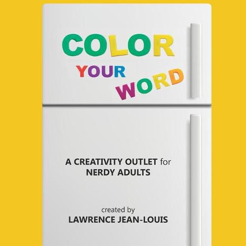 Cover image for Color Your Word!: A creativity outlet for nerdy adults