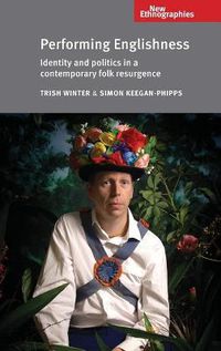 Cover image for Performing Englishness: Identity and Politics in a Contemporary Folk Resurgence