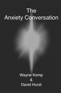 Cover image for The Anxiety Conversation: How to live the life you were meant to live - and become the person you're supposed to be