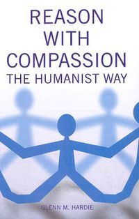 Cover image for Reason with Compassion: The Humanist Way