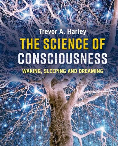 Cover image for The Science of Consciousness: Waking, Sleeping and Dreaming