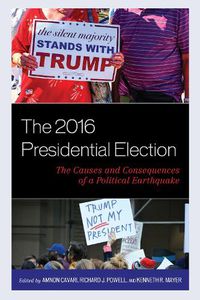 Cover image for The 2016 Presidential Election: The Causes and Consequences of a Political Earthquake