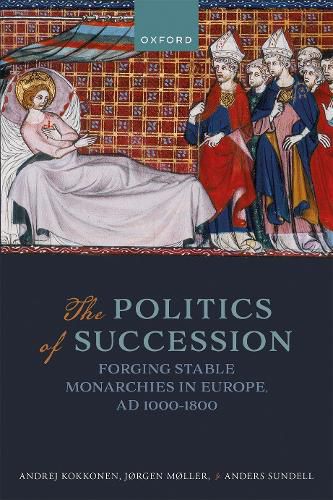 The Politics of Succession: Forging Stable Monarchies in Europe, AD 1000-1800